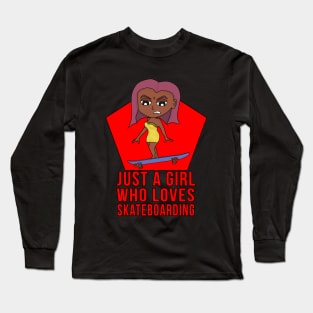 Just a Girl Who Loves Skateboarding Long Sleeve T-Shirt